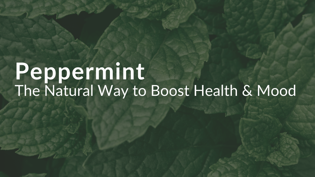 A backdrop of peppermint leaves with white text reading Peppermint The Natural Way to Boost Health and Mood