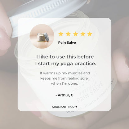 Pain Salve testimonial stating, "I like to use this before I start my yoga practice. It warms up my muscles and keeps me from feeling sore when I'm done. - Arthur G